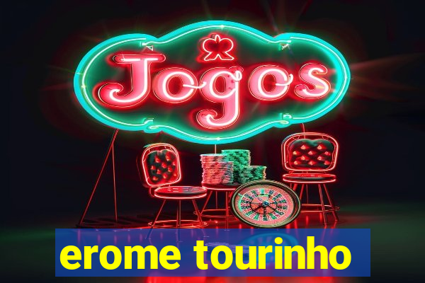 erome tourinho